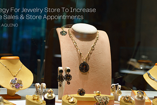 Strategy For Jewelry Store To Increase Online Sales & Store Appointments