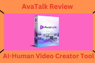 AvaTalk Review — AI-Human Video Creator Tool