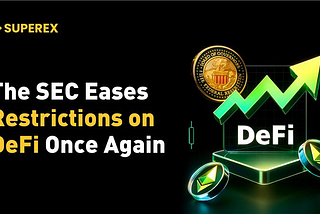 SEC Eases Pressure on DeFi Once Again: Is the Gensler Era of “Overregulation” Finally Receding?