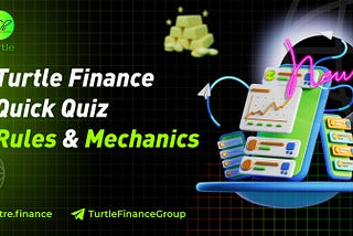 Turtle Finance Quick Quiz Rules & Mechanics