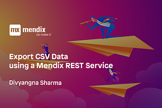 Exporting CSV Data using Mendix REST Service