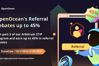 Part 2 of OpenOcean’s Arbitrum S.T.I.P. : Join our referral program and earn up to 45% in rebates
