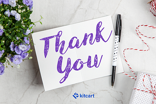 5 Creative Ways to Say Thanks for Customer Purchases- Kitcart