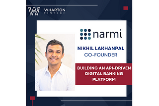 Narmi’s Co-Founder Nikhil Lakhanpal — building an API-driven digital banking platform