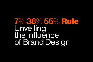 Mastering Brand Design: The Power of the 7%-38%-55% Rule