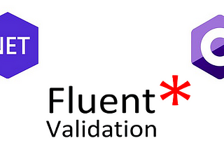 Fluent Validation Nedir? .NET Core’da Fluent Validation Kullanımı