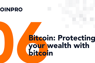 Bitcoin: Protecting your wealth with bitcoin