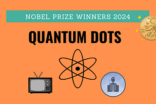 Nobel Prize Winners: Quantum Dots
