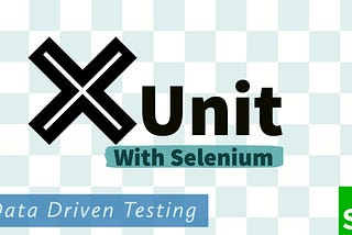 Data Driven Testing in XUnit for Selenium tests