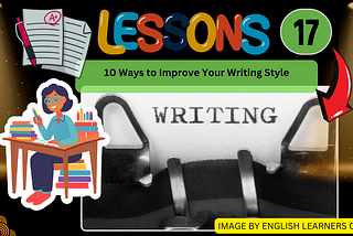 10 Ways to Improve Your Writing Style