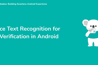 On-Device Text Recognition for Identity Verification in Android