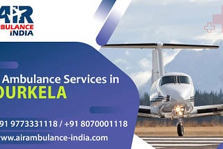 Soaring Solutions: Exploring Air Ambulance Services in Rourkela