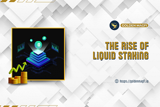 The Rise of Liquid Staking
