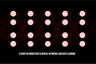 A short introduction to Neural Networks and Deep Learning