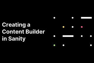 Creating a Content Builder in Sanity