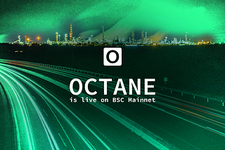 Octane Mainnet beta is live on BSC!
