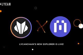 Introducing LycanChain’s New Explorer: Powered by Blockscout