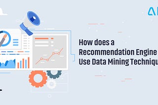 How Does a Recommendation Engine Use Data Mining Techniques?