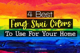 Feng Shui Colors — Use These 4 Colors For A Happy And Abundant Home