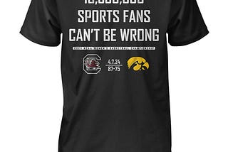 18,900,000 Sports Fans Can’t Be Wrong Shirt