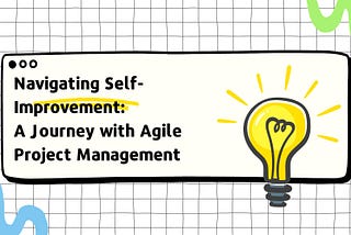 Navigating Self-Improvement: A Journey with Agile Project Management