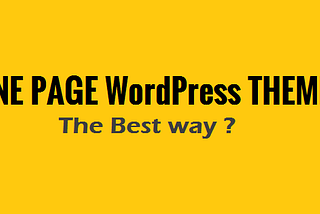 One Page WordPress Theme | The Best way ?