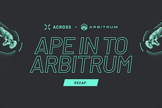 Across: Ape Into Arbitrum Campaign  Recap Part One