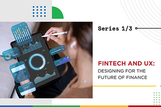 Fintech and UX: Designing for the Future of Finance
