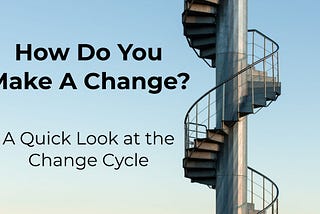 How Do You Make A Change?