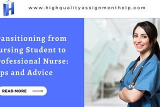 Transitioning from Nursing Student to Professional Nurse: Tips and Advice