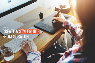 How to create a Styleguide from scratch. Tips and tricks