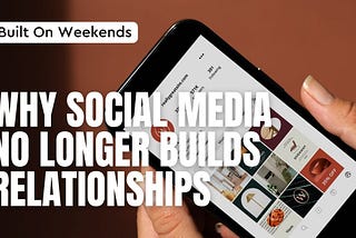 The End of ‘Social’: Why Platforms Reward Content, Not Connection.