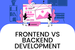 Frontend VS Backend Development