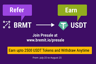 Refer BRMT Presale Tokens, Earn upto 2500 USDT and Withdraw Anytime