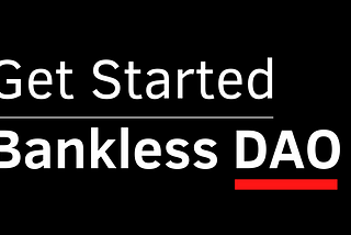 Getting Started with Bankless DAO