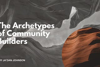 The Archetypes of Community Builders
