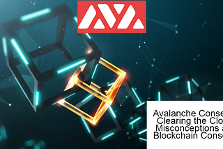 Avalanche Consensus: Clearing the Cloud of Misconceptions about Blockchain Consensus