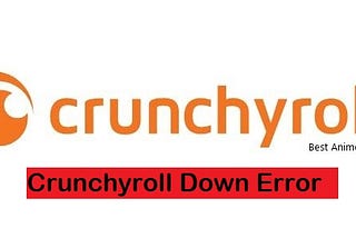 Troubleshooting Crunchyroll Down Server Error
