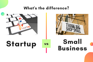 Startup vs. Small Business: The 5 Practical Differences