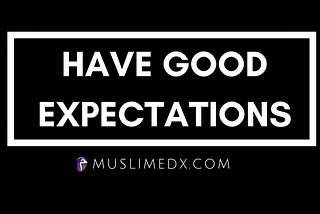 Have Good Expectations