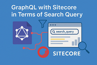 Graphql With Sitecore In Terms of Search Query - Part 1