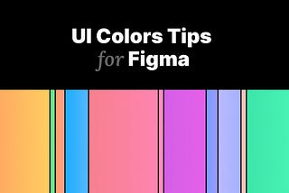 UI Colors Tips for Figma