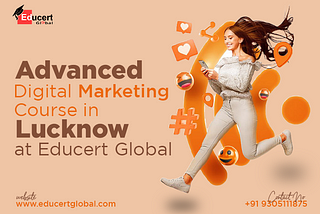 Advanced Digital Marketing Course in Lucknow at EducertGlobal
