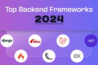 7 Most Popular Backend Frameworks for Web Development (2024)