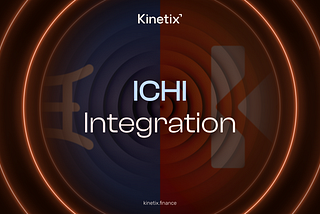Kinetix V3 DEX Integrates ICHI’s Cutting-Edge Liquidity Management Technology