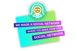 We made a social network where you build your own social network