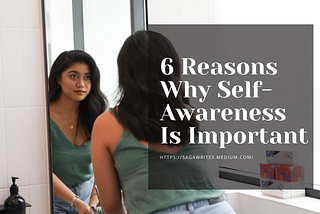 6 Reasons Why Self-Awareness Is Important