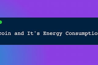 Bitcoin (₿) and Energy Consumptions.