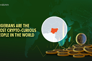 🔎ANALYSIS: Nigerians Are the Most Crypto-Curious People in the World