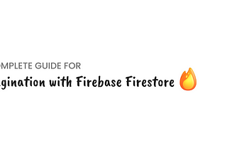 Pagination with Firebase Firestore 🔥